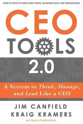 CEO Tools 2.0: A System to Think, Manage, and Lead Like a CEO