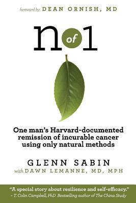 n of 1: One man's Harvard-documented remission of incurable cancer using only natural methods