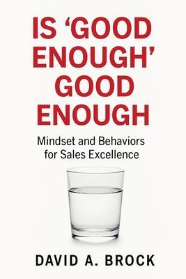 Is 'Good Enough' Good Enough: Mindsets and Behaviors for Sales Excellence Subscription