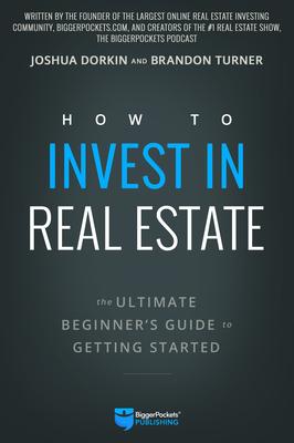 How to Invest in Real Estate: The Ultimate Beginner's Guide to Getting Started