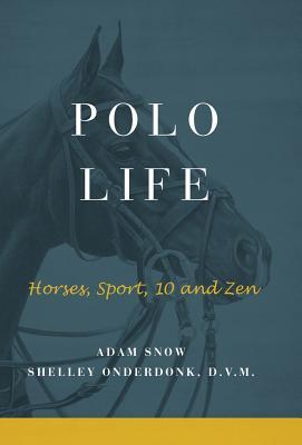 Polo Life: Horses, Sport, 10 and Zen