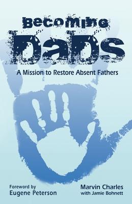 Becoming DADS: A Mission to Restore Absent Fathers
