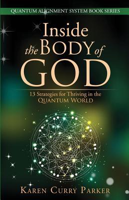 Inside the Body of God: 13 Strategies for Thriving in the Quantum World