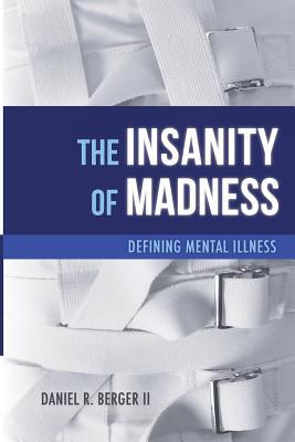 The Insanity of Madness: Defining Mental Illness