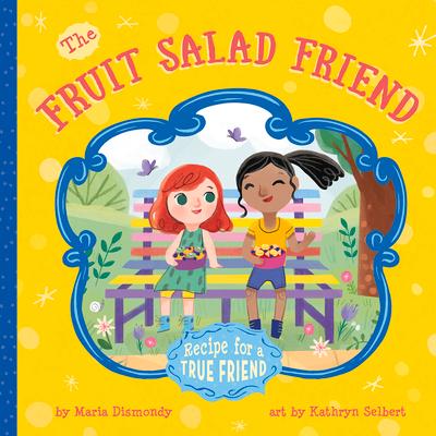 The Fruit Salad Friend: Recipe for a True Friend