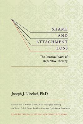 Shame and Attachment Loss: The Practical Work of Reparative Therapy