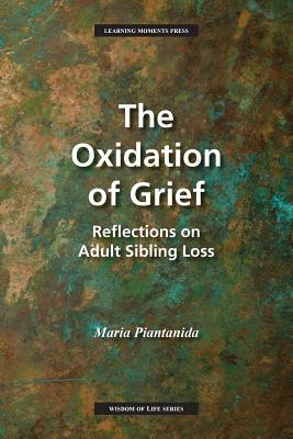 The Oxidation of Grief: Reflections on Adult Sibling Loss