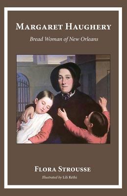 Margaret Haughery: Bread Woman of New Orleans