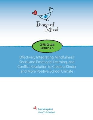 Peace of Mind Curriculum for Grades 4 and 5: Mindfulness-based Social and Emotional Learning and Conflict Resolution for a More Positive and Inclusive