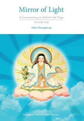 Mirror of Light: A Commentary on Yuthok's Ati Yoga, Volume One