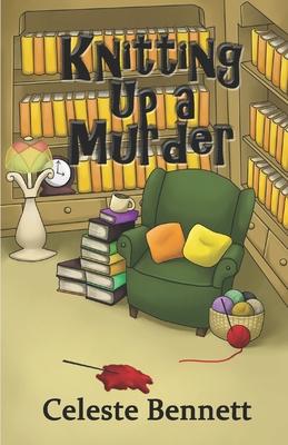 Knitting Up a Murder: A Yarn Genie Knitting Mystery