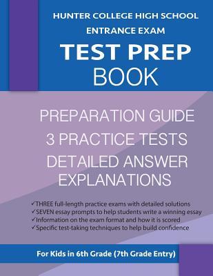 Hunter College High School Entrance Exam Test Prep Book: 3 Practice Tests & Hunter Test Prep Guide: Hunter College Middle School Test Prep; HCHS Admis