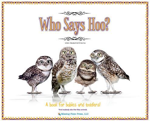 Who Says Hoo?: A Book for Babies & Toddlers - and anybody else that likes animals. Subscription