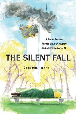 The Silent Fall: A Secret Service Agent's Story of Tragedy and Triumph After 9/11