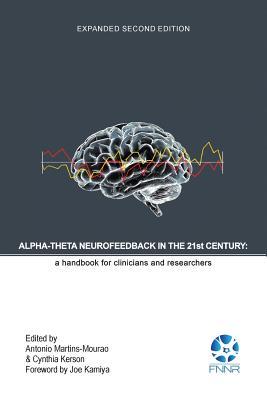 Alpha-Theta Neurofeedback in the 21st Century: A Handbook for Clinicians and Researchers