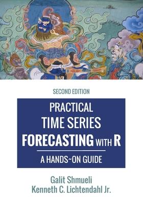 Practical Time Series Forecasting with R: A Hands-On Guide [2nd Edition]