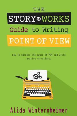 The Story Works Guide to Writing Point of View: How to harness the power of POV and write amazing narratives.