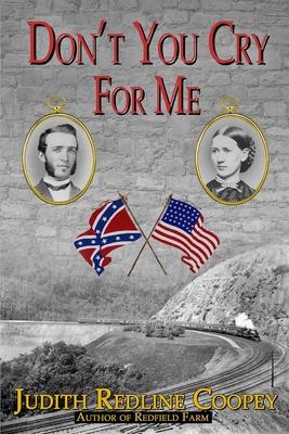 Don't You Cry For Me: A Novel of the Civil War