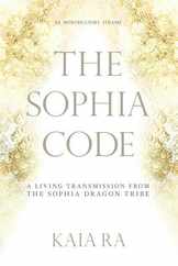 The Sophia Code: A Living Transmission from The Sophia Dragon Tribe Subscription