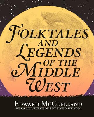 Folktales and Legends of the Middle West