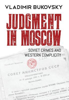 Judgment in Moscow: Soviet Crimes and Western Complicity