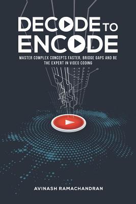 Decode to Encode: Master Complex Concepts Faster, Bridge Gaps and Be the Expert in Video Coding