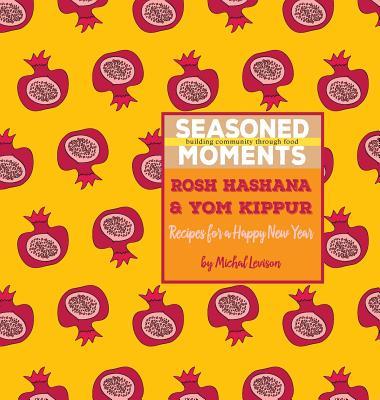 Seasoned Moments: Rosh Hashana & Yom Kippur: Recipes for a Happy New Year Subscription