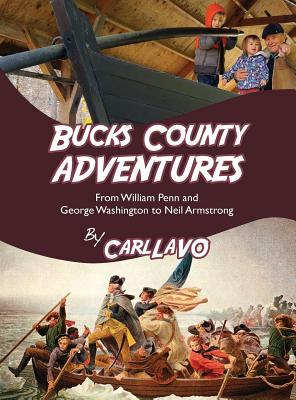 Bucks County Adventures: From William Penn and George Washington to Neil Armstrong