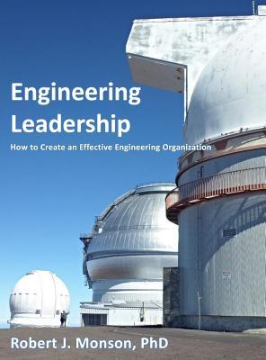 Engineering Leadership: How to Create an Effective Engineering Organization