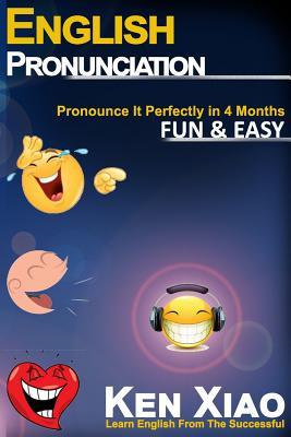 English Pronunciation: Pronounce It Perfectly in 4 months Fun & Easy