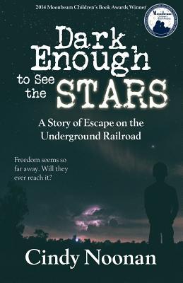 Dark Enough to See the Stars: A Story of Escape on the Underground Railroad