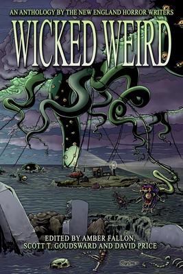 Wicked Weird: An Anthology of the New England Horror Writers