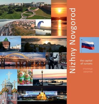 Nizhny Novgorod: The Capital of Sunsets: A Photo Travel Experience