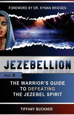 Jezebellion: The Warrior's Guide to Defeating the Jezebel Spirit