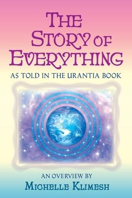 The Story of Everything: As told in The Urantia Book