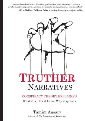 Truther Narratives: Conspiracy Theory Explained. What it is. How it forms. Why it spreads.