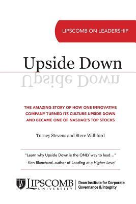 Upside Down: The Amazing Story of How One Innovative Company Turned Its Culture Upside Down and Became One of NASDAQ's Top Stocks