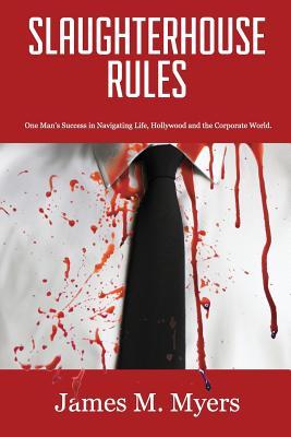 Slaughterhouse Rules: One Man's Success in Navigating Life, Hollywood and the Corporate World