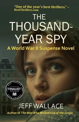 The Thousand-Year Spy: A World War II Suspense Novel