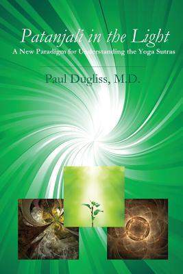 Patanjali in the Light: A New Paradigm for Understanding the Yoga Sutras