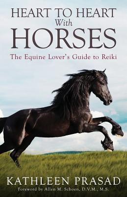 Heart To Heart With Horses: The Equine Lover's Guide to Reiki