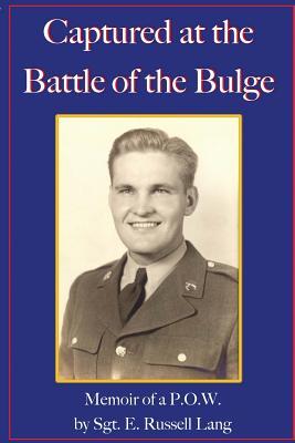 Captured at the Battle of the Bulge: Memoir of a P.O.W.