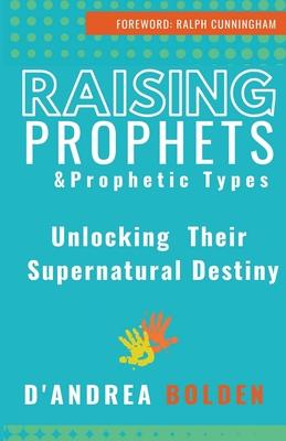 Raising Prophets & Prophetic Types: A Resource Handbook