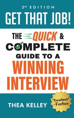 Get That Job!: The Quick and Complete Guide to a Winning Interview, 2nd Edition