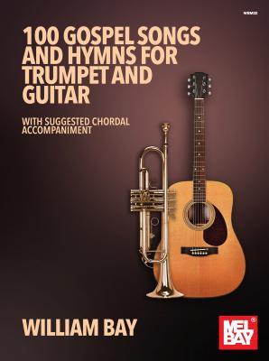 100 Gospel Songs and Hymns for Trumpet and Guitar: With Suggested Chordal Accompaniment Subscription