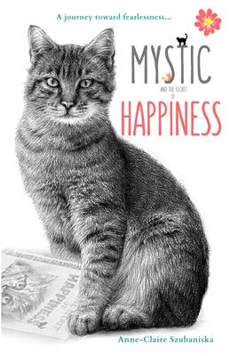 Mystic and the Secret of Happiness: A journey toward fearlessness