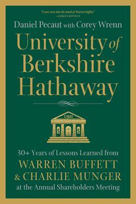 University of Berkshire Hathaway: 30 Years of Lessons Learned from Warren Buffett & Charlie Munger at the Annual Shareholders Meeting