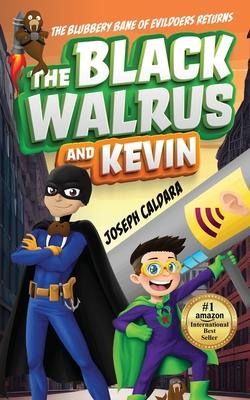 The Black Walrus and Kevin