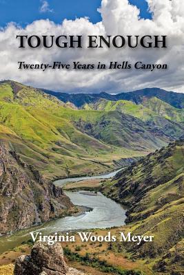 Tough Enough: Twenty-Five Years In Hells Canyon