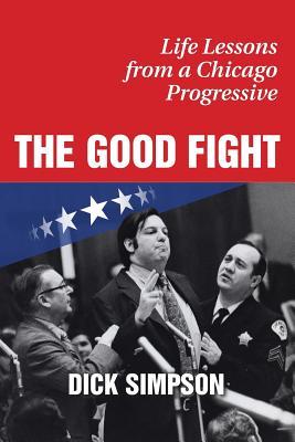 The Good Fight: Life Lessons from a Chicago Progressive